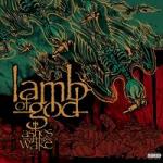 Lamb Of God - Ashes Of The Wake