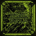 Bastard Noise / Brutal Truth - The Axiom Of Post Inhumanity