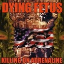 Dying Fetus - Killing On Adrenaline (re-release)