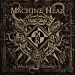 Machine Head  - Bloodstone & Diamonds