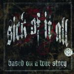 Sick Of It All - Based On A True Story