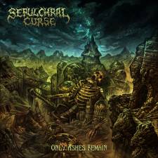 Sepulchral Curse - Only Ashes Remain