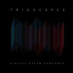 Trioscapes - Digital Dream Sequence