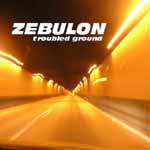 Zebulon - Troubled Ground