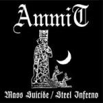 Ammit - Mass Suicide / Steel Inferno