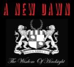 A New Dawn - The Wisdom Of Hindsight