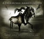 A Pale Horse Named Death  - And Hell Will Follow Me