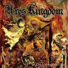 Ares Kingdom - The Unburiable Dead