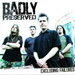 Badly Preserved - Excluding Failures