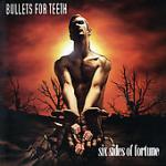 Bullets For Teeth - Six Sides Of Fortune