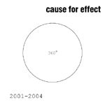 Cause For Effect - 2001-2004