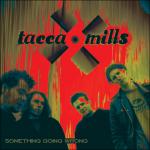 Tacca Mills - Something Going Wrong