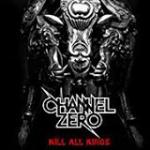 Channel Zero - Kill All Kings