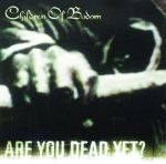 Children of Bodom - Are You Dead Yet?