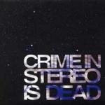 Crime In Stereo - Is Dead