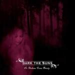 Dark The Suns - In Darkness Comes Beauty