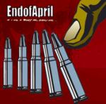 End Of April - If I Had A Bullet For Every One...
