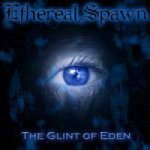 Ethereal Spawn - The Glint Of Eden
