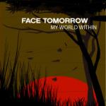 Face Tomorrow - My World Within