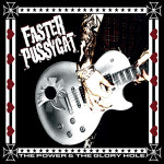 Faster Pussycat - The Power And The Glory Hole