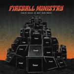 Fireball Ministry - Their Rock Is Not Our Rock