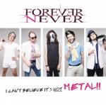 Forever Never - I Can't Believe It's Not Metal