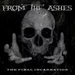 From The Ashes - The Final Incarnation 