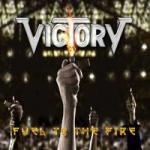 Victory - Fuel to the fire
