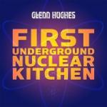 Glenn Hughes - First Underground Nuclear Kitchen