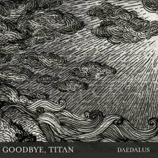 Goodbye, Titan - Daedalus
