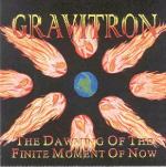 Gravitron - The Dawning Of The Finite Moment of Now