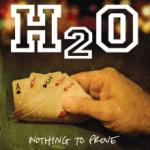 H2O - Nothing To Prove