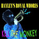 Hayley's Royal Whores - Kill The Monkey
