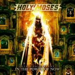 Holy Moses - 30th Anniversary: In The Power Of Now
