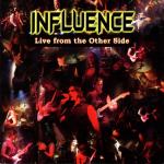 Influence - Live From The Other Side