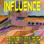 Influence - Beyond My Own Truth
