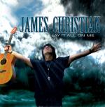 James Christian - Lay It All On Me