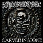 Krossbreed - Carved in Stone