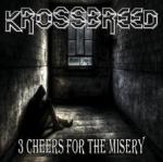 Krossbreed - 3 Cheers For The Misery