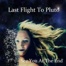Last Flight To Pluto - See You At The End