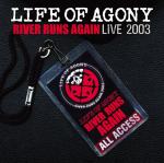 Life Of Agony - River Runs Again: Live 2003