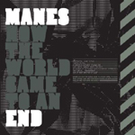 Manes - How The World Came To An End