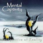 Mental Captivity - Perspective of Reality
