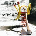 Mindless - Wat Doe Jij?!?