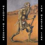 Melodic Meltdown - The Missing Link