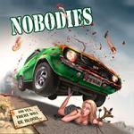 Nobodies - Oh Yes, There Will Be Blood...