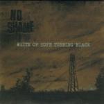 No Shame - White Of Hope Turning Black