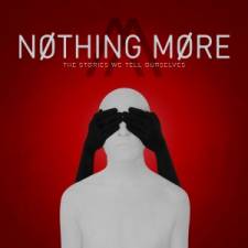 Nothing More - The Stories We Tell Ourselves