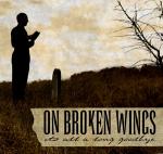 On Broken Wings - Its All A Long Goodbye