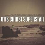 Otis - Otis Christ Superstar